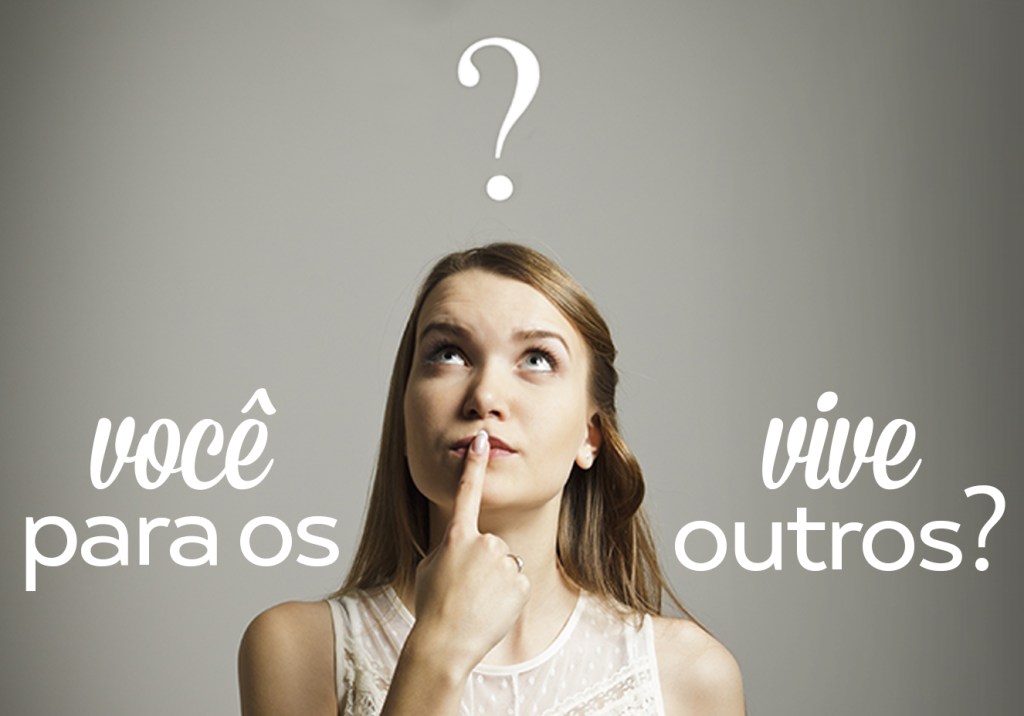 Você vive para os outros?